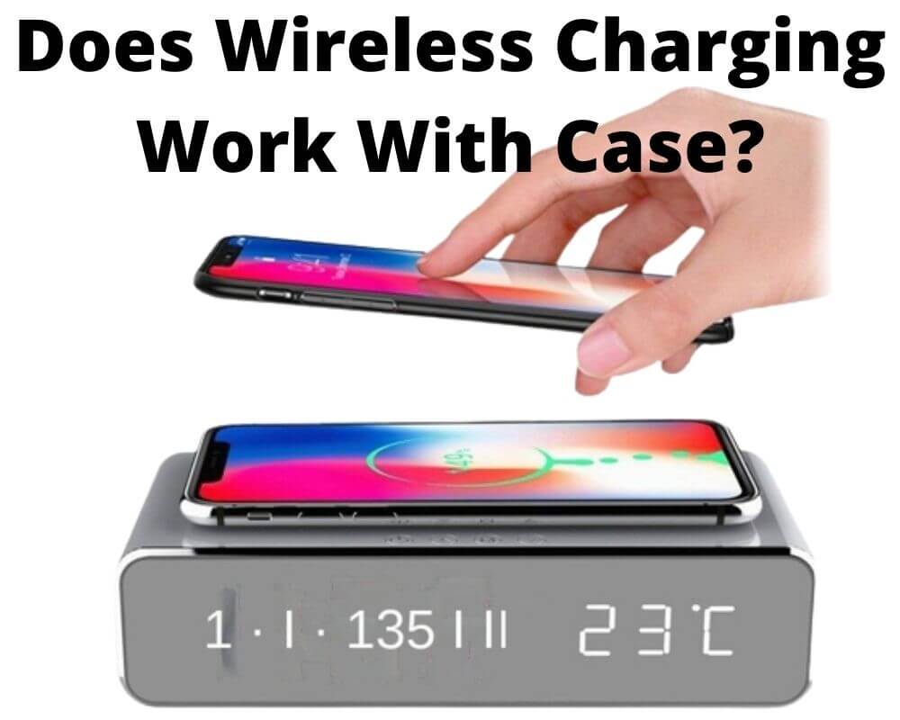 Does Wireless Charging Work With Phone Case
