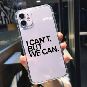 I Can't, But We Can Clear iPhone Case